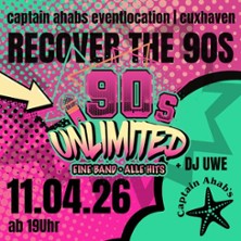 Recover the 90s - Captain Ahab´s 11.04.2026 Eventlocation Captain Ahab´s